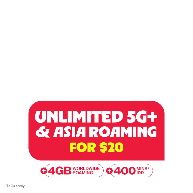 Unlimited 5G+ and Unlimited APAC Roam for $20, made for students and seniors who know a good deal when they see one.