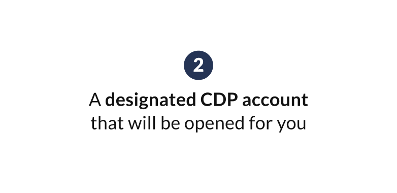 2. A designated CDP account that will be opened for you