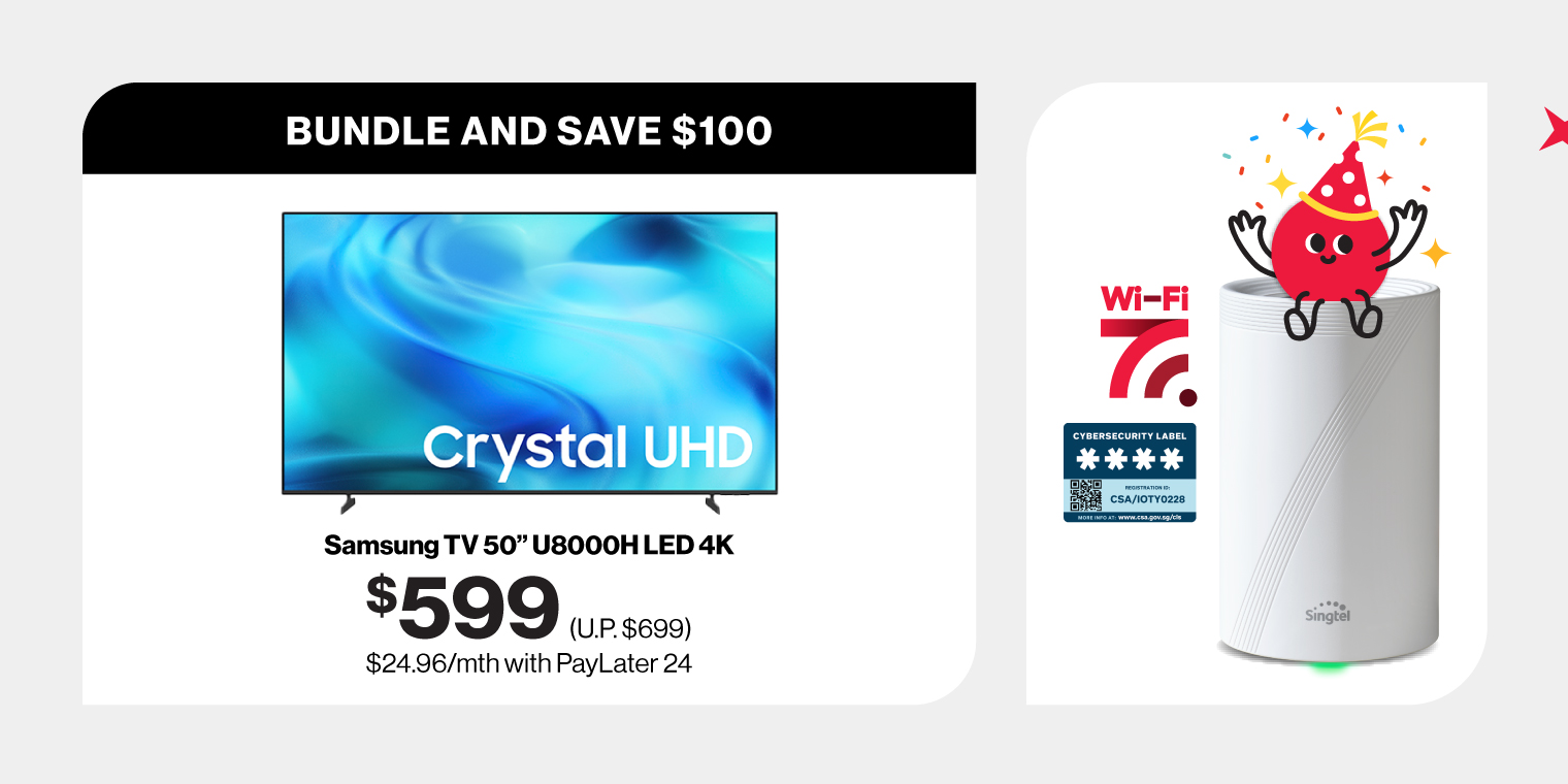 Save $100 on Samsung TV + $100 grocery voucher with Singtel Broadband.