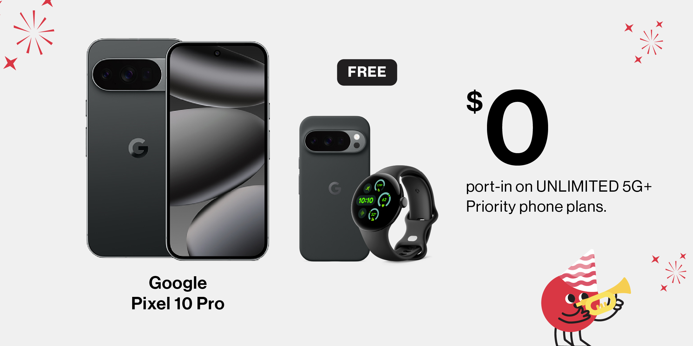 $0 Google Pixel 10 Pro with new sign up or port-in on UNLIMITED 5G+ Priority phone plans.
