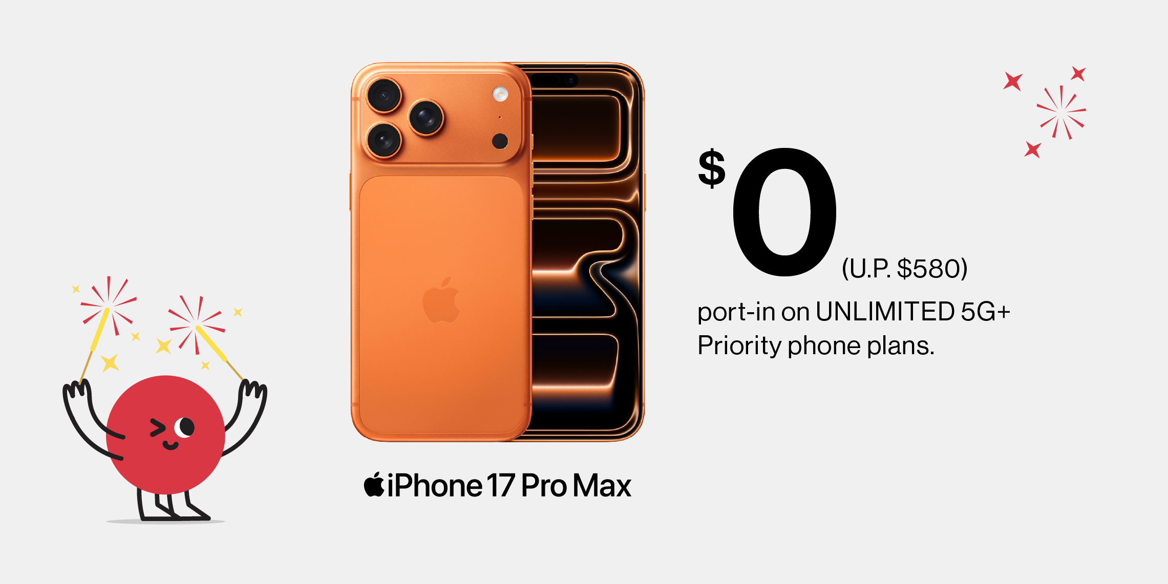 FREE iPhone 17 Pro Max with new sign up or port-in on UNLIMITED 5G+ Priority phone plans.