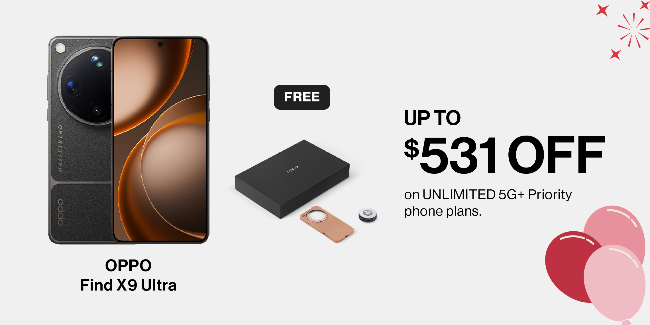 Save up to $531 on OPPO Find X9 Ultra with a new sign up or port-in on UNLIMITED 5G+ Priority phone plans.