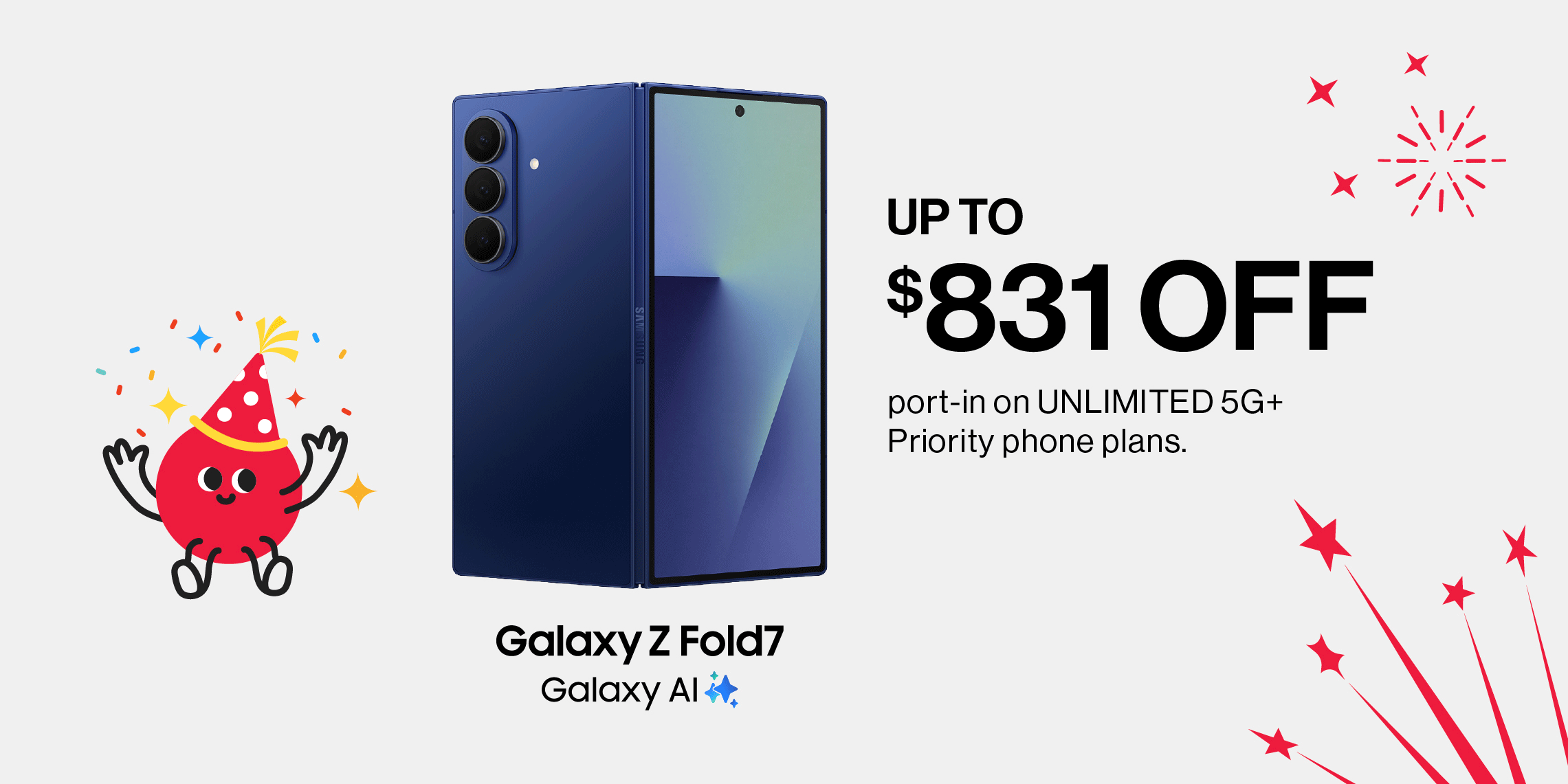 Save up to $831 on Samsung Galaxy Z Fold7 with a new sign up or port-in on UNLIMITED 5G+ Priority phone plans.