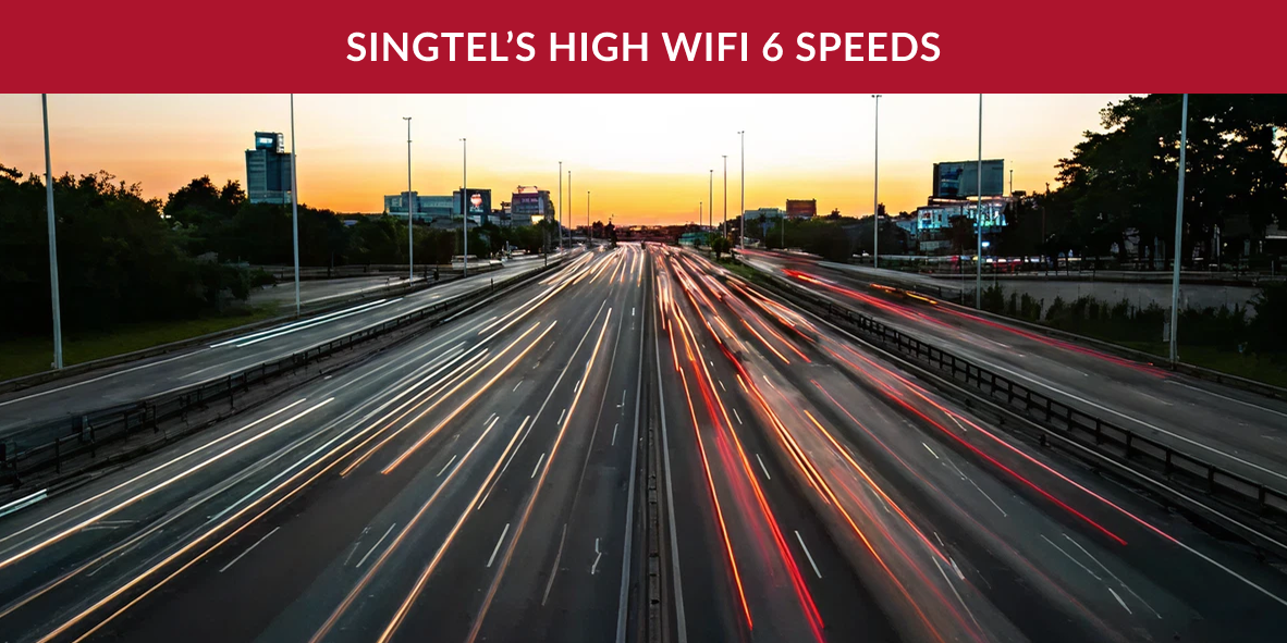 Singtel WiFi 6 devices and routers are like 10-lane highways - Singtel 