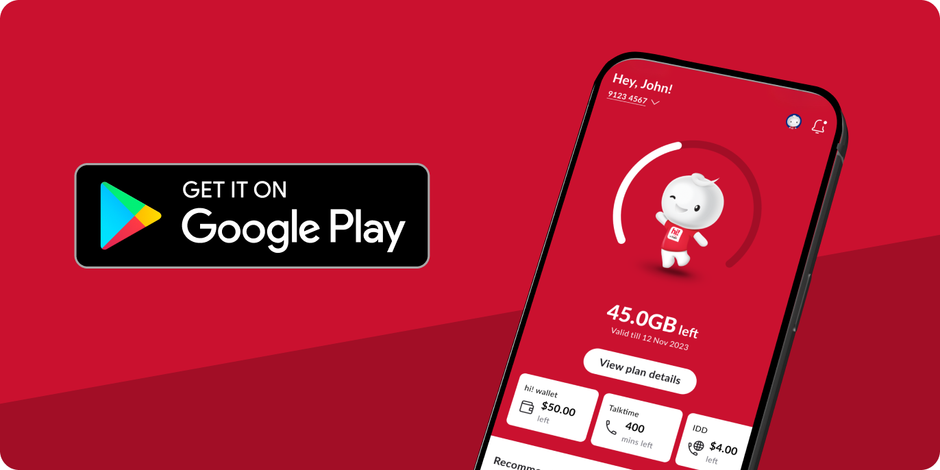 Download Singtel hi! app from Google Play Store now!