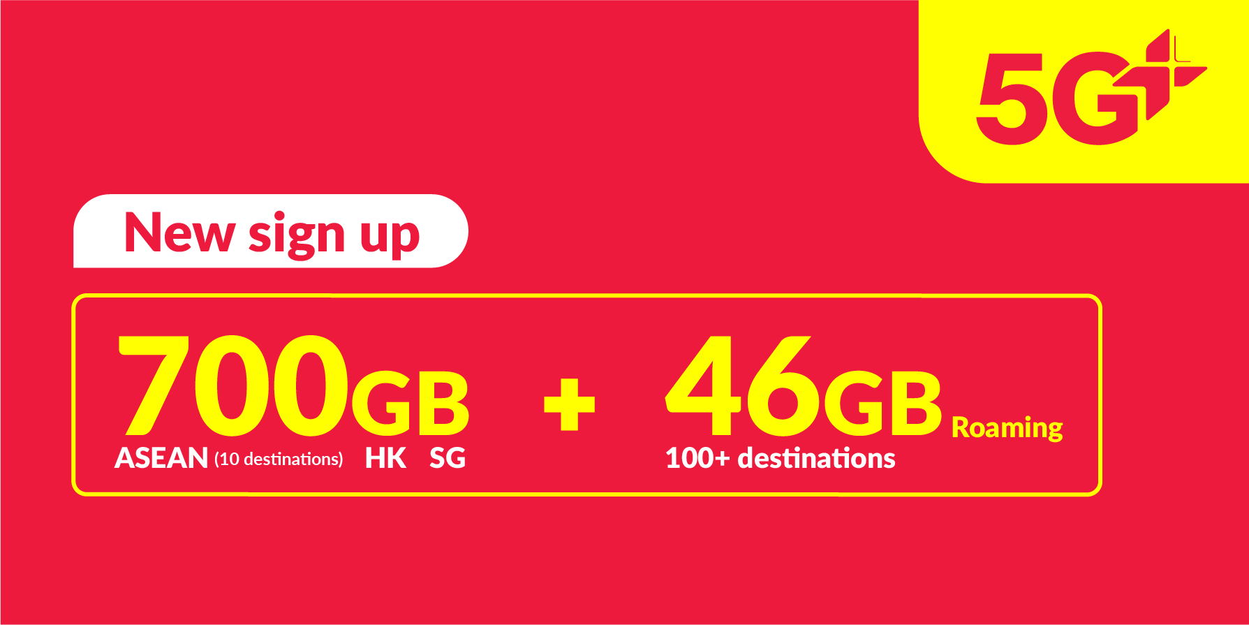 700GB 5G+ (700GB ASEAN, Hong Kong and Singapore + 36GB roaming data China, South Korea, Japan + 10GB Worldwide roaming data)