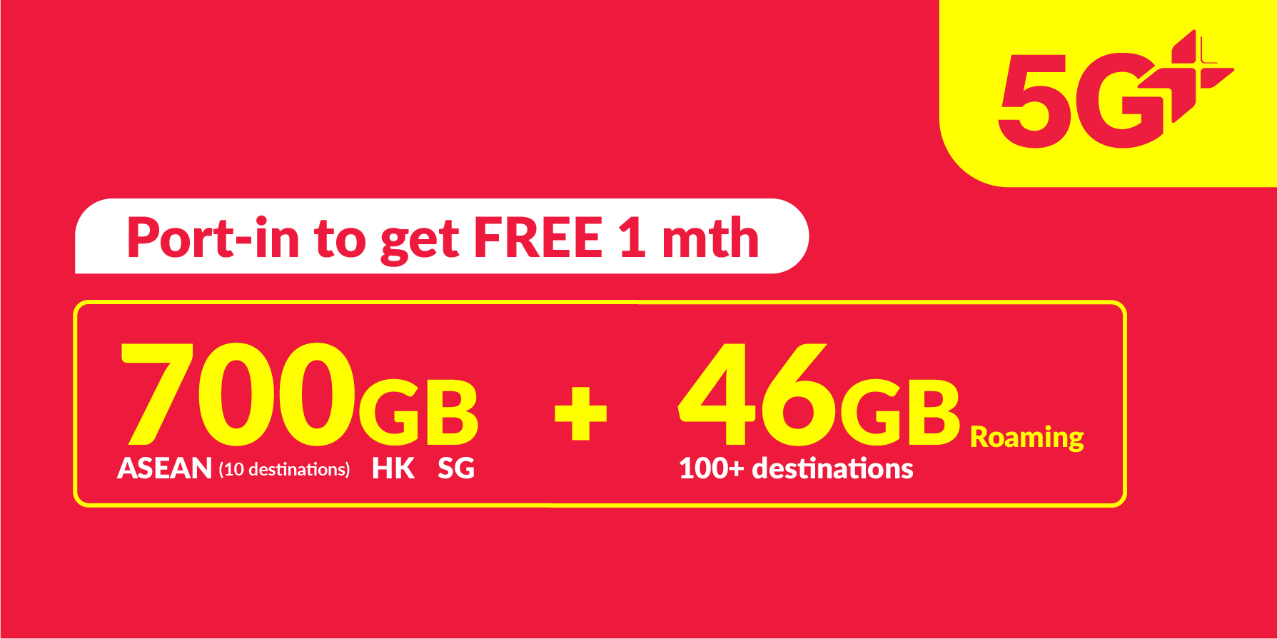 700GB 5G+ (700GB ASEAN, Hong Kong and Singapore + 36GB roaming data China, South Korea, Japan + 10GB Worldwide roaming data)