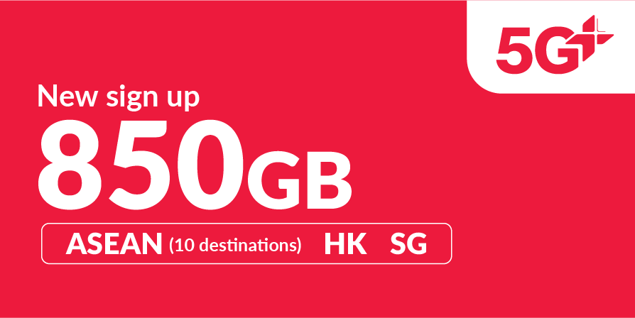 850GB 5G+ (850GB ASEAN, Hong Kong and Singapore + 60GB roaming data China, South Korea, Japan + 14GB Worldwide roaming data)
