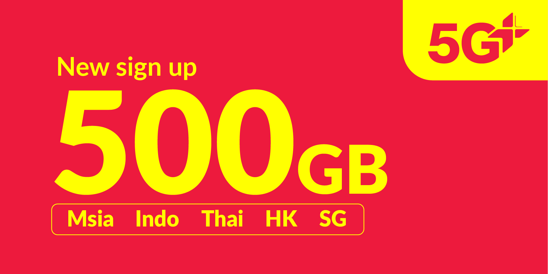 500GB 5G+ (250GB Singapore + 250GB roaming data Malaysia, Bangladesh, India, Indonesia, Thailand)